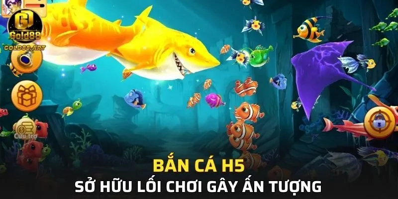 Bắn cá H5 sở hữu lối chơi ấn tượng, thu hút