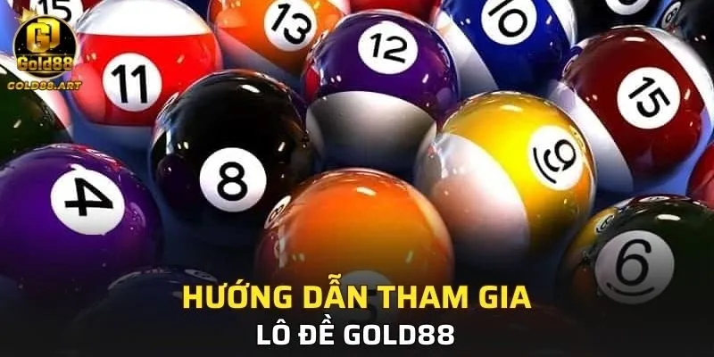 Các bước tham gia chơi lô đề GOLD88 đơn giản
