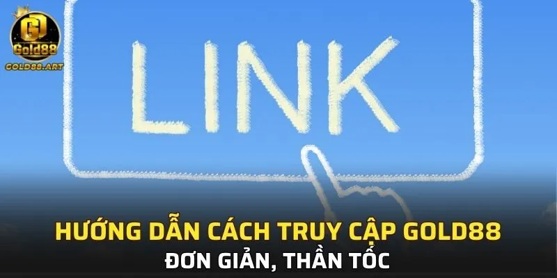 Các bước truy cập link vào GOLD88 qua app nhanh gọn