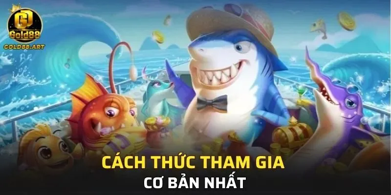 Cách thức tham gia cơ bản nhất