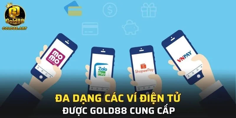 Đa dạng các ví điện tử được GOLD88 cung cấp