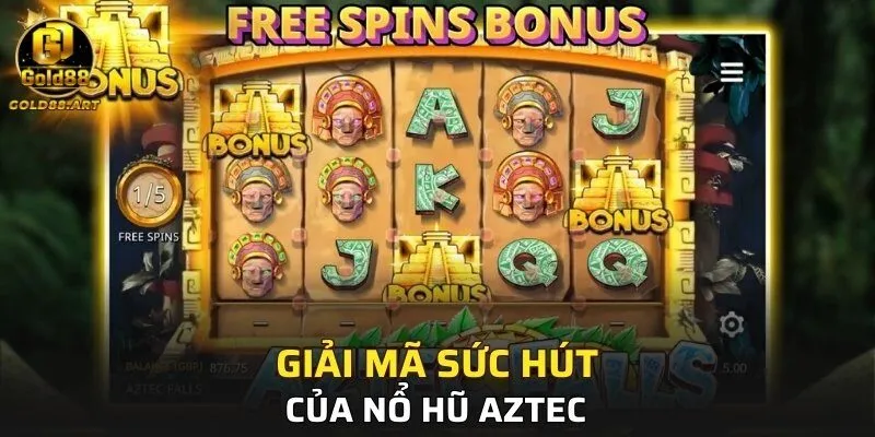 Giải mã sức hút kỳ lạ của Nổ Hũ Aztec