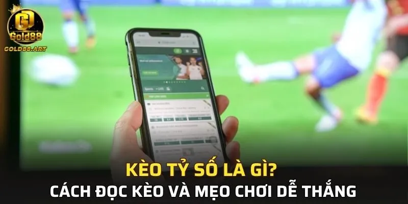Kèo Tỷ Số