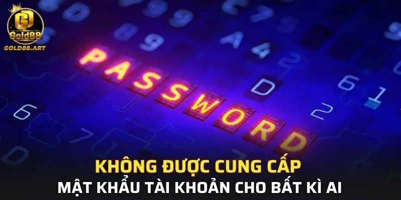 Không được cung cấp mật khẩu tài khoản cho bất kì ai