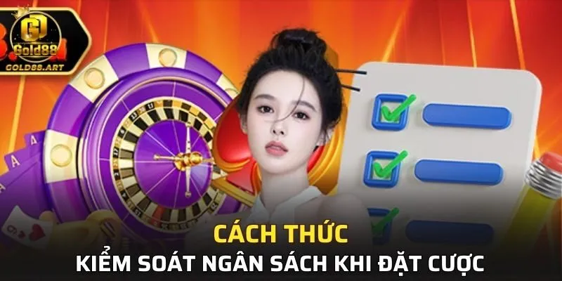 Kiểm soát ngân sách khi đặt cược