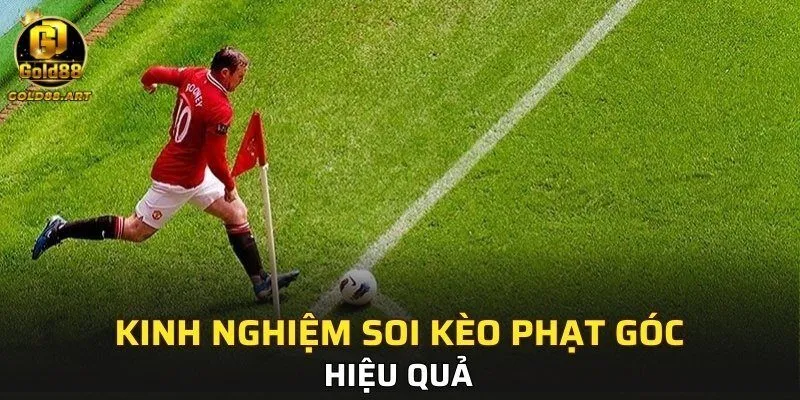 Kinh nghiệm soi kèo phạt góc hiệu quả