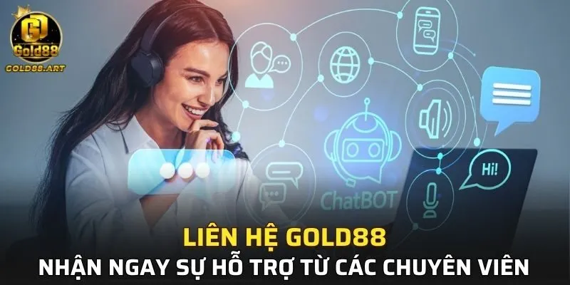 Liên hệ GOLD88 nhận ngay sự hỗ trợ từ các chuyên viên