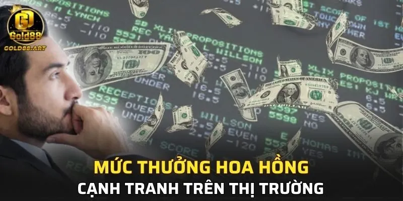 Mức thưởng hoa hồng vô cùng cạnh tranh trên thị trường
