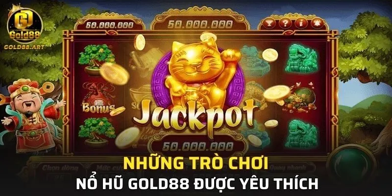 Những trò chơi nổ hũ GOLD88 được yêu thích