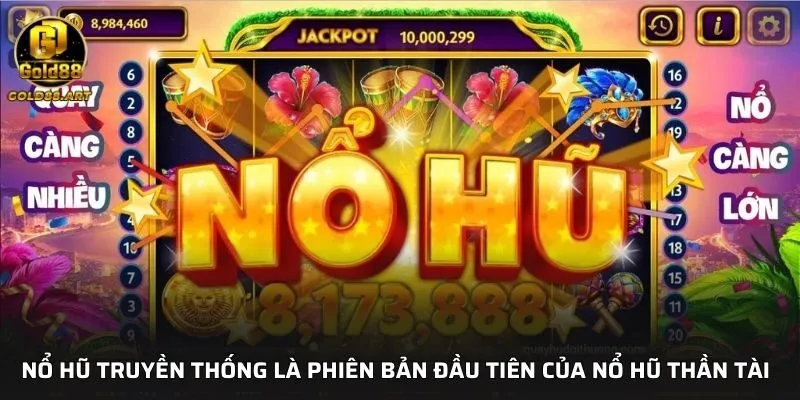 Nổ hũ truyền thống là phiên bản đầu tiên của nổ hũ thần tài