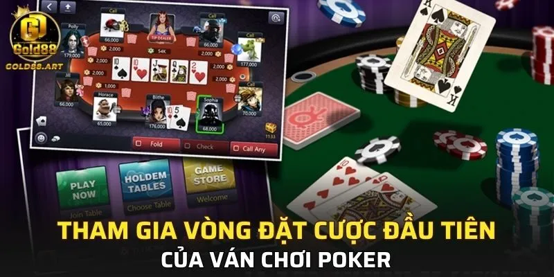Tham gia vòng đặt cược đầu tiên của ván chơi