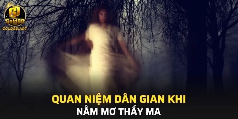 Tìm hiểu quan niệm về giấc mộng ma