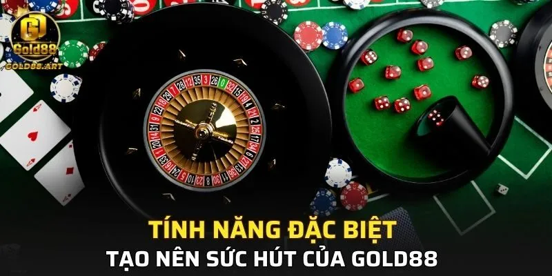 Tính năng đặc biệt tạo nên sức hút của GOLD88