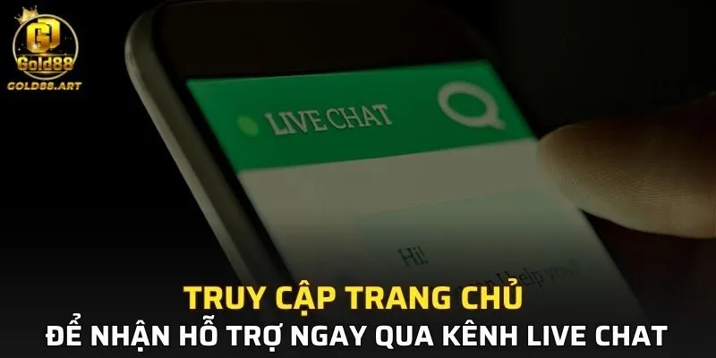 Truy cập trang chủ để nhận hỗ trợ ngay qua kênh live chat