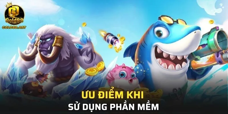 Ưu điểm khi sử dụng phần mềm